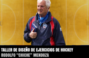 TALLER DE DISEÑO DE EJERCICIOS DE HOCKEY - "CHICHE" MENDOZA